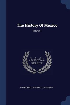 The History Of Mexico; Volume 1