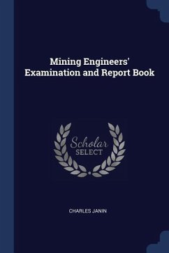 Mining Engineers' Examination and Report Book - Janin, Charles