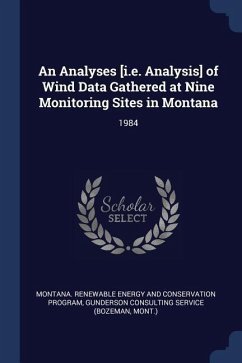 An Analyses [i.e. Analysis] of Wind Data Gathered at Nine Monitoring Sites in Montana: 1984