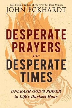 Desperate Prayers for Desperate Times - Eckhardt, John