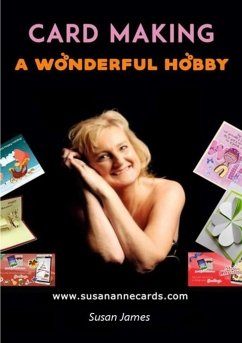CARD MAKING - A WONDERFUL HOBBY - James, Susan