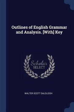 Outlines of English Grammar and Analysis. [With] Key