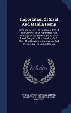 Importation Of Sisal And Manila Hemp: Hearings Before The Subcommittee Of The Committee On Agriculture And Forestry, United States Senate, Sixty-fourt