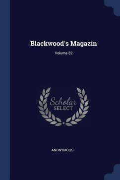Blackwood's Magazin; Volume 32 - Anonymous