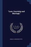 Love, Courtship and Marriage,