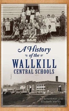 A History of the Wallkill Central Schools - Schenkman, A J; Werlau, Elizabeth