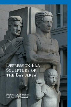 Depression-Era Sculpture of the Bay Area - Veronico, Nicholas A.; Veronico, Betty S.