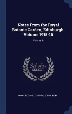 Notes From the Royal Botanic Garden, Edinburgh. Volume 1915-16; Volume 9