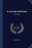 A Lost Lady of Old Years: A Romance