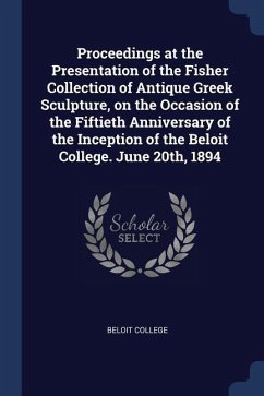 Proceedings at the Presentation of the Fisher Collection of Antique Greek Sculpture, on the Occasion of the Fiftieth Anniversary of the Inception of t