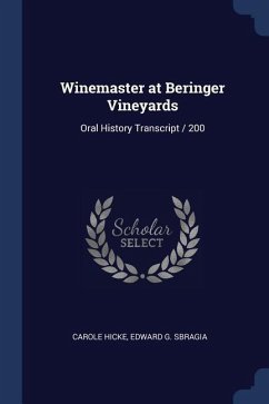 Winemaster at Beringer Vineyards: Oral History Transcript / 200 - Hicke, Carole; Sbragia, Edward G.