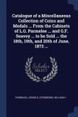 Catalogue of a Miscellaneous Collection of Coins and Medals ... From the Cabinets of L.G. Parmelee ... and G.F. Seavey ... to be Sold ... the 18th, 19
