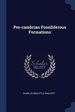 Pre-cambrian Fossiliferous Formations - Walcott, Charles Doolittle