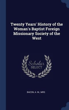 Twenty Years' History of the Woman's Baptist Foreign Missionary Society of the West