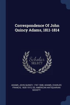 Correspondence Of John Quincy Adams, 1811-1814