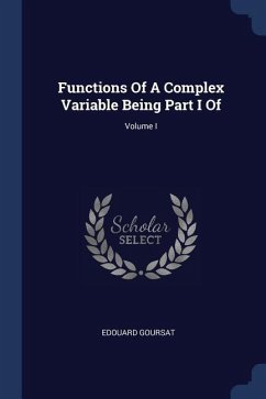 Functions Of A Complex Variable Being Part I Of; Volume I