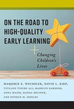 On the Road to High-Quality Early Learning - Wechsler, Marjorie E; Kirp, David L