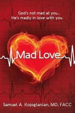Mad Love: God's Not Mad at You, He's Madly in Love with Youvolume 1