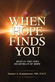 When Hope Finds You: Rest in the Very Heartbeat of Hope Volume 1