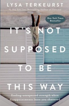 It's Not Supposed to Be This Way - Terkeurst, Lysa