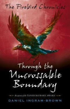 The Firebird Chronicles: Through the Uncrossable Boundary - Ingram-Brown, Daniel
