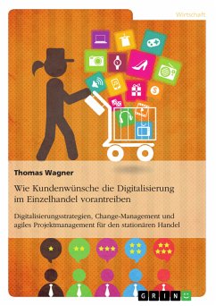 Wie Kundenwünsche die Digitalisierung im Einzelhandel vorantreiben (eBook, PDF) - Wagner, Thomas