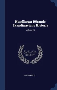 Handlingar Rörande Skandinaviens Historia; Volume 25 - Anonymous