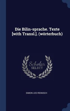 Die Bilin-sprache. Texte [with Transl.]. (wörterbuch) - Reinisch, Simon Leo