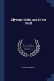Elysian Fields, and Other Stuff