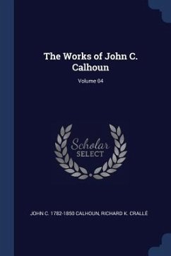 Cover The Works of John C. Calhoun; Volume 04