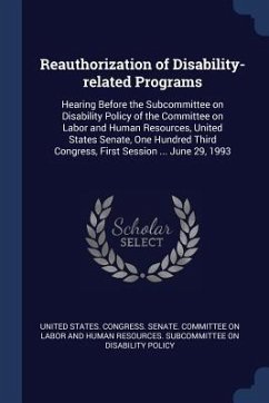 Reauthorization of Disability-related Programs: Hearing Before the Subcommittee on Disability Policy of the Committee on Labor and Human Resources, Un