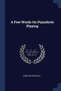 A Few Words On Pianoforte Playing - Reinagle, Caroline