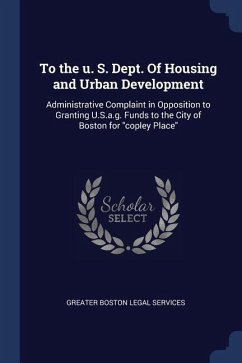 To the u. S. Dept. Of Housing and Urban Development: Administrative Complaint in Opposition to Granting U.S.a.g. Funds to the City of Boston for cople