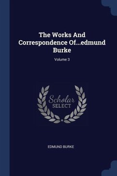 The Works And Correspondence Of...edmund Burke; Volume 3