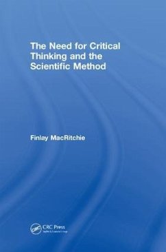 The Need for Critical Thinking and the Scientific Method - Macritchie, Finlay