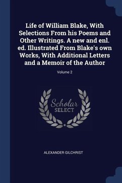 Life of William Blake, With Selections From his Poems and Other ...