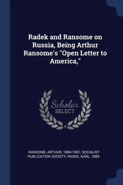 Radek and Ransome on Russia, Being Arthur Ransome's Open Letter to America, - Ransome, Arthur; Radek, Karl