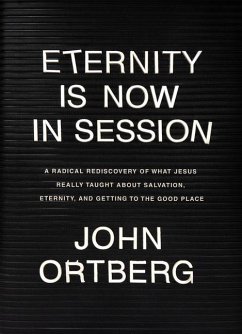 Eternity Is Now in Session - Ortberg, John