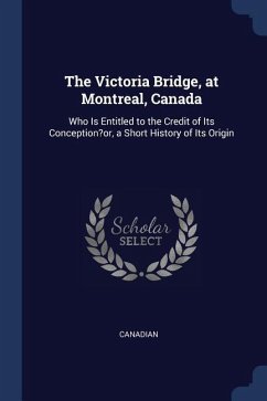 The Victoria Bridge, at Montreal, Canada