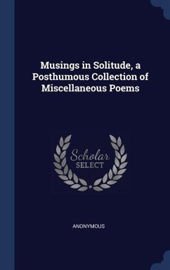 Musings in Solitude, a Posthumous Collection of Miscellaneous Poems - Anonymous