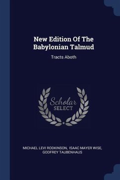New Edition Of The Babylonian Talmud - Rodkinson, Michael Levi; Taubenhaus, Godfrey