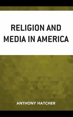 Religion and Media in America - Hatcher, Anthony