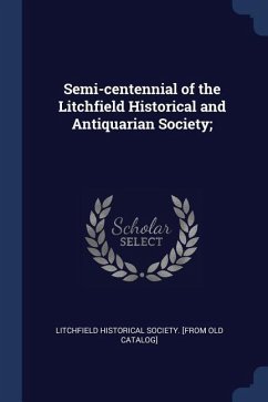 Semi-centennial of the Litchfield Historical and Antiquarian Society;