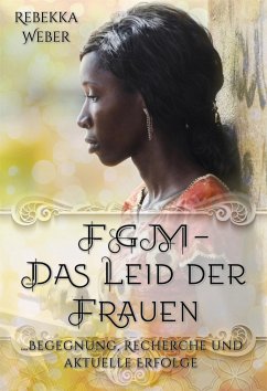 FGM - Das Leid der Frauen (eBook, ePUB) - Weber, Rebekka