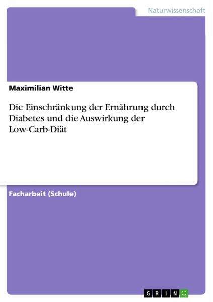 Die Einschränkung der Ernährung durch Diabetes und die Auswirkung der Low-Carb-Diät (eBook, PDF) Die Einschränkung der Ernährung durch Diabetes und die Auswirkung der Low-Carb-Diät (eBook, PDF)