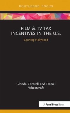 Film & TV Tax Incentives in the U.S. - Cantrell, Glenda; Wheatcroft, Daniel