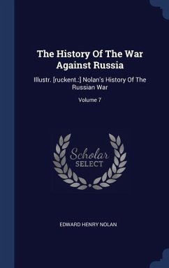 The History Of The War Against Russia - Nolan, Edward Henry