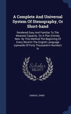 A Complete And Universal System Of Stenography, Or Short-hand - Sams, Samuel