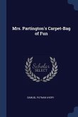 Mrs. Partington's Carpet-Bag of Fun