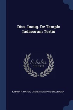 Diss. Inaug. De Templo Iudaeorum Tertio - Mayer, Johann F